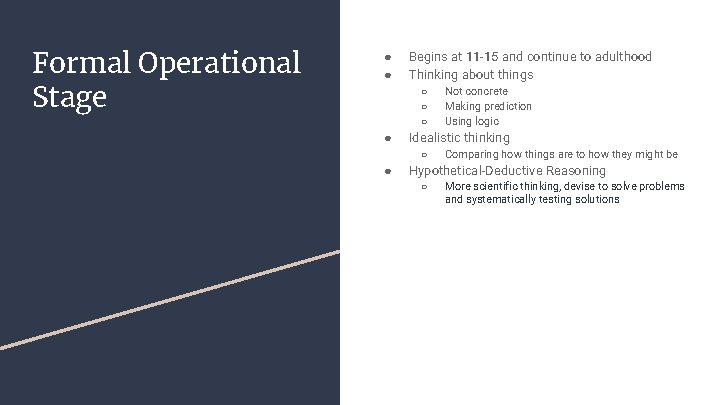 Formal Operational Stage ● ● Begins at 11 -15 and continue to adulthood Thinking