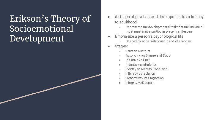 Erikson’s Theory of Socioemotional Development ● 8 stages of psychosocial development from infancy to