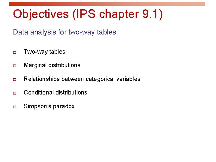 Objectives (IPS chapter 9. 1) Data analysis for two-way tables p Two-way tables p Objectives (IPS chapter 9. 1) Data analysis for two-way tables p Two-way tables p