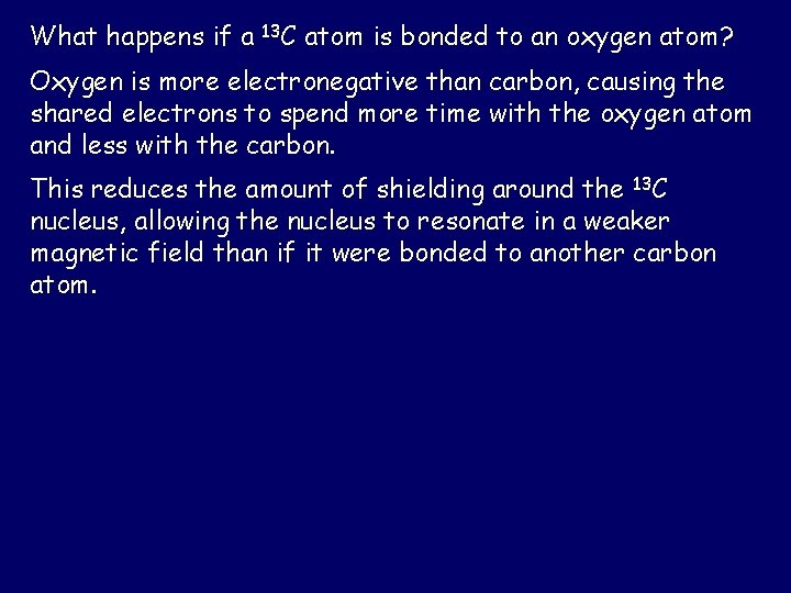 What happens if a 13 C atom is bonded to an oxygen atom? Oxygen