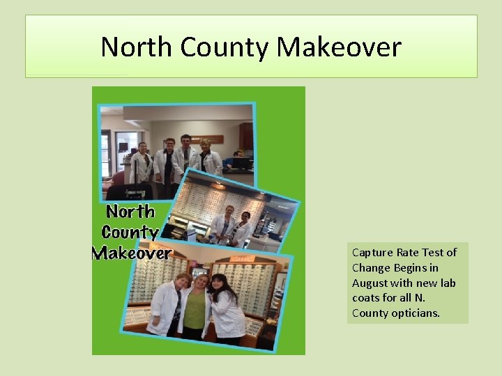 North County Makeover Capture Rate Test of Change Begins in August with new lab