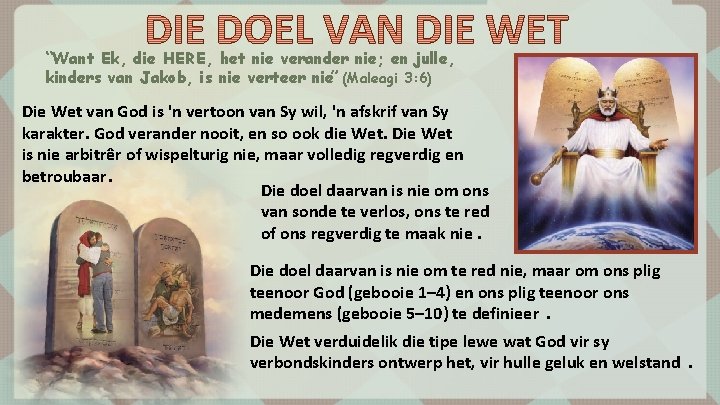 “Want Ek, die HERE, het nie verander nie; en julle, kinders van Jakob, is