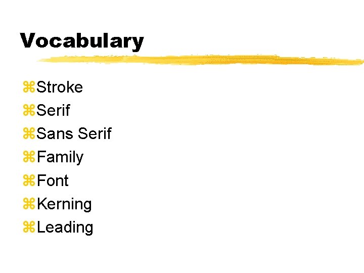 Vocabulary z. Stroke z. Serif z. Sans Serif z. Family z. Font z. Kerning