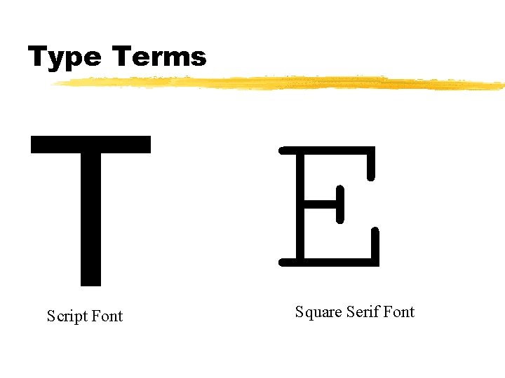 Type Terms E T Script Font Square Serif Font 