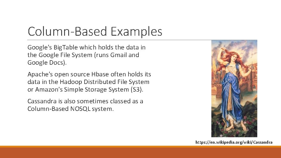 Column-Based Examples Google's Big. Table which holds the data in the Google File System Column-Based Examples Google's Big. Table which holds the data in the Google File System