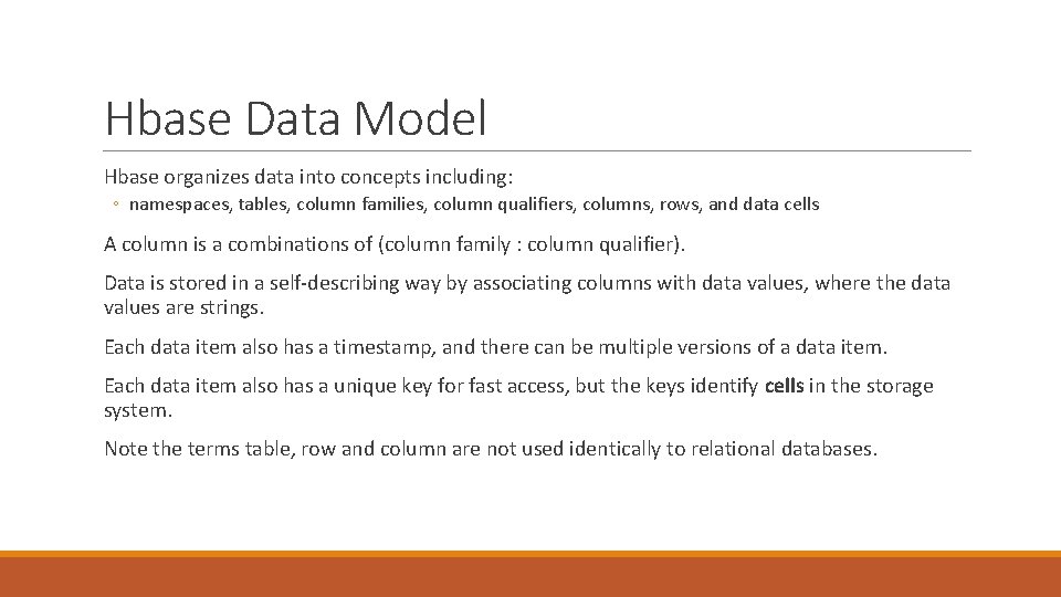 Hbase Data Model Hbase organizes data into concepts including: ◦ namespaces, tables, column families, Hbase Data Model Hbase organizes data into concepts including: ◦ namespaces, tables, column families,