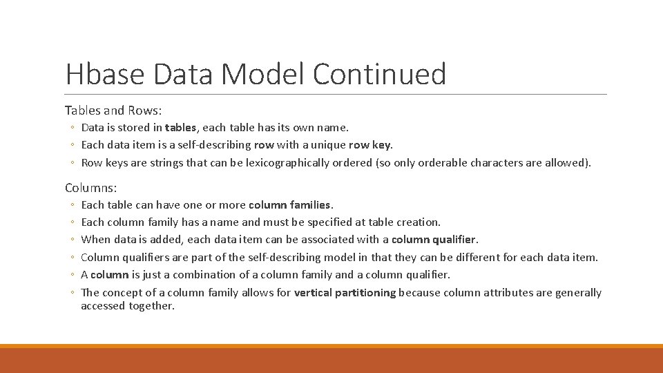 Hbase Data Model Continued Tables and Rows: ◦ Data is stored in tables, each Hbase Data Model Continued Tables and Rows: ◦ Data is stored in tables, each