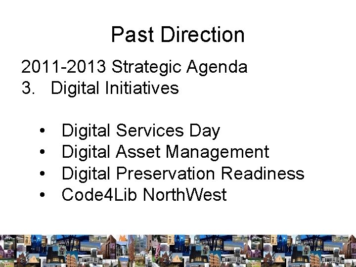 Past Direction 2011 -2013 Strategic Agenda 3. Digital Initiatives • • Digital Services Day