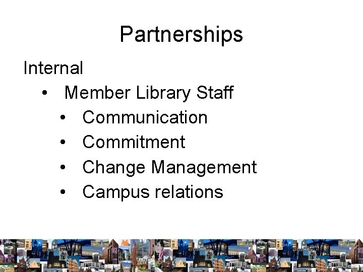 Partnerships Internal • Member Library Staff • Communication • Commitment • Change Management •