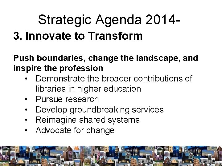 Strategic Agenda 20143. Innovate to Transform Push boundaries, change the landscape, and inspire the