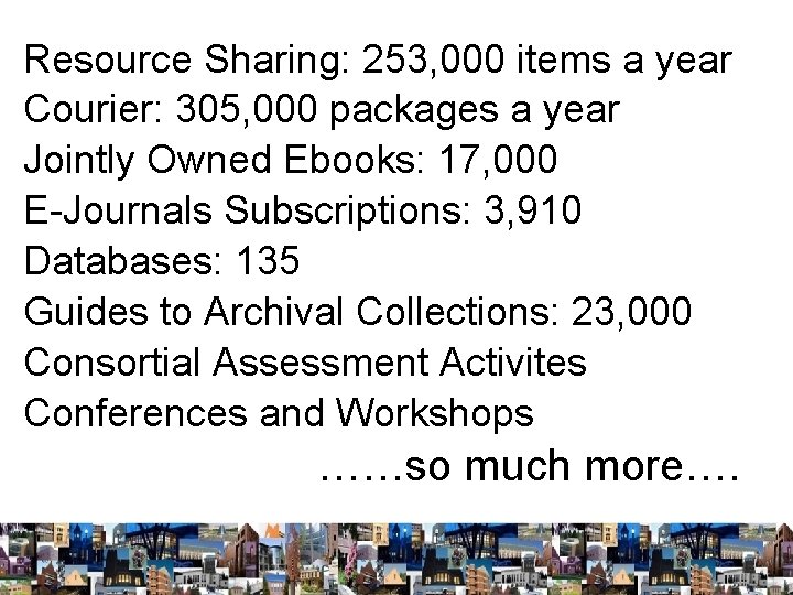 Resource Sharing: 253, 000 items a year Courier: 305, 000 packages a year Jointly