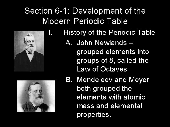 Section 6 -1: Development of the Modern Periodic Table I. History of the Periodic