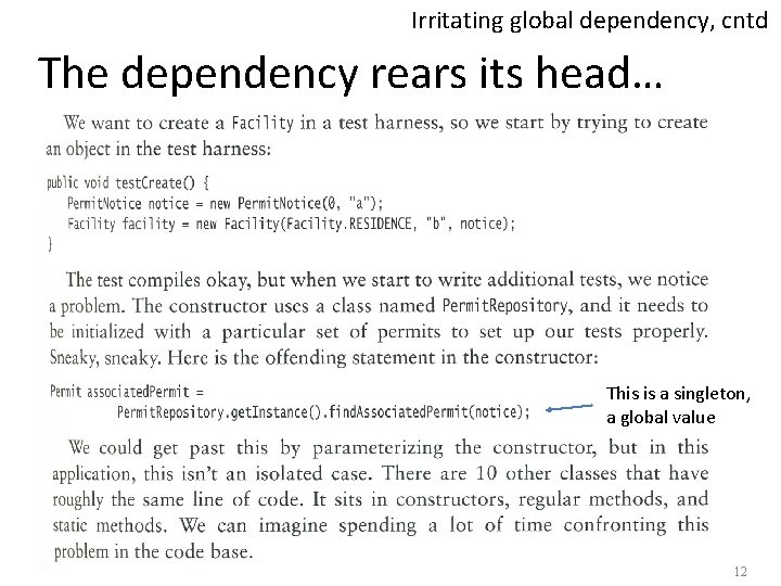 Irritating global dependency, cntd The dependency rears its head… This is a singleton, a
