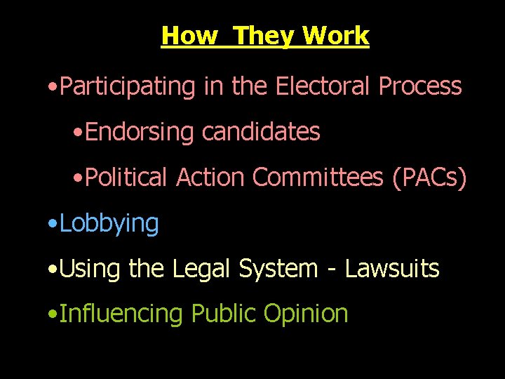 How They Work • Participating in the Electoral Process • Endorsing candidates • Political