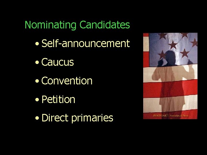Nominating Candidates • Self-announcement • Caucus • Convention • Petition • Direct primaries 
