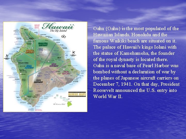 Oahu (Oahu) is the most populated of the Hawaiian Islands. Honolulu and the famous