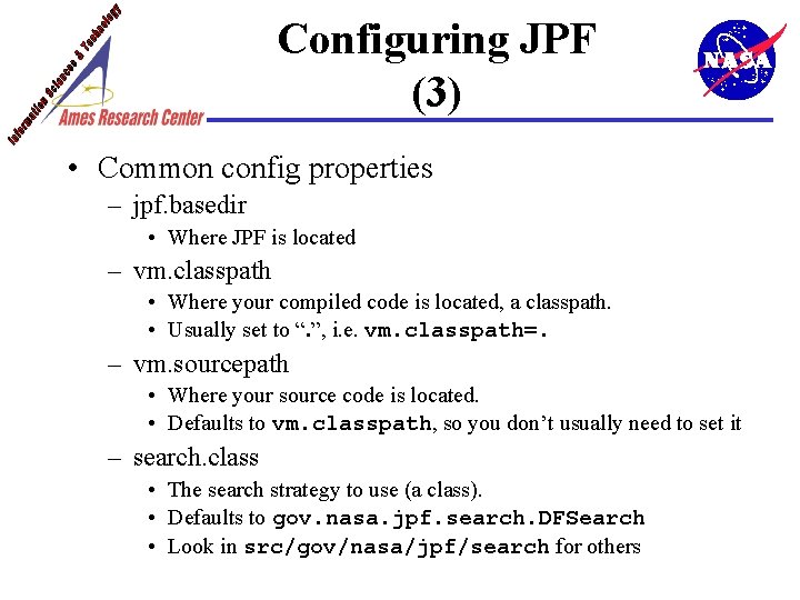 Configuring JPF (3) • Common config properties – jpf. basedir • Where JPF is