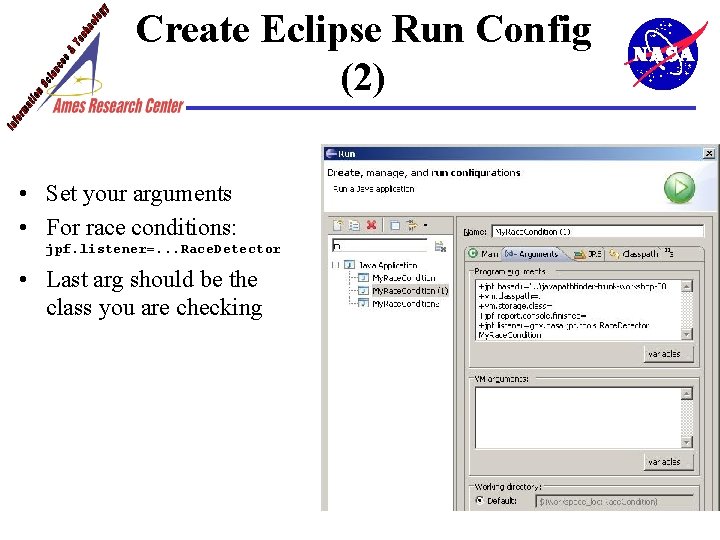 Create Eclipse Run Config (2) • Set your arguments • For race conditions: jpf.