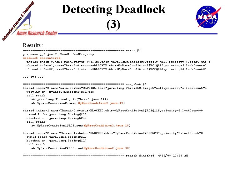 Detecting Deadlock (3) Results: =========================== error #1 gov. nasa. jpf. jvm. Not. Deadlocked. Property