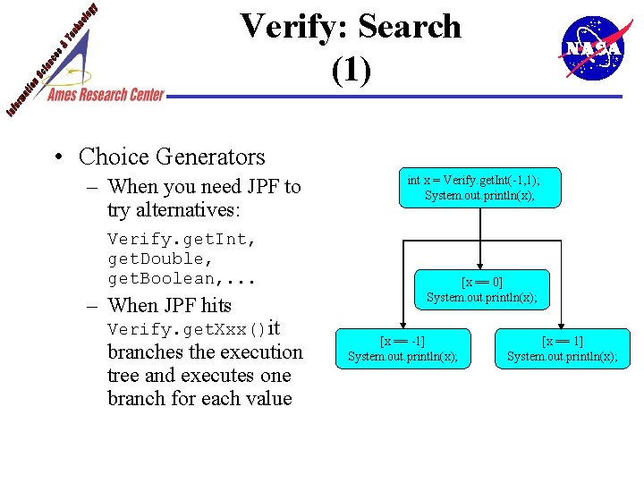 Verify: Search (1) • Choice Generators – When you need JPF to try alternatives: