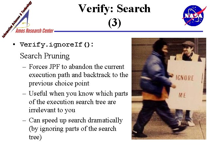 Verify: Search (3) • Verify. ignore. If(): Search Pruning – Forces JPF to abandon