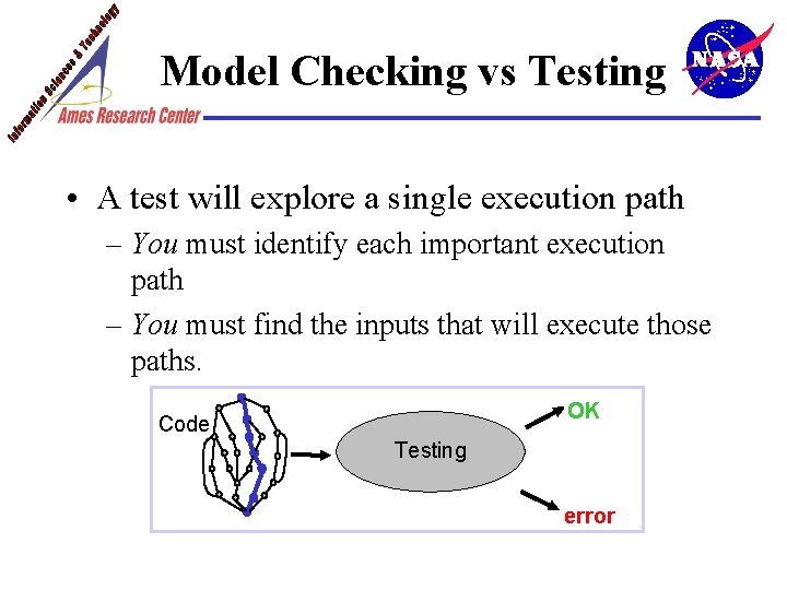 Model Checking vs Testing • A test will explore a single execution path –