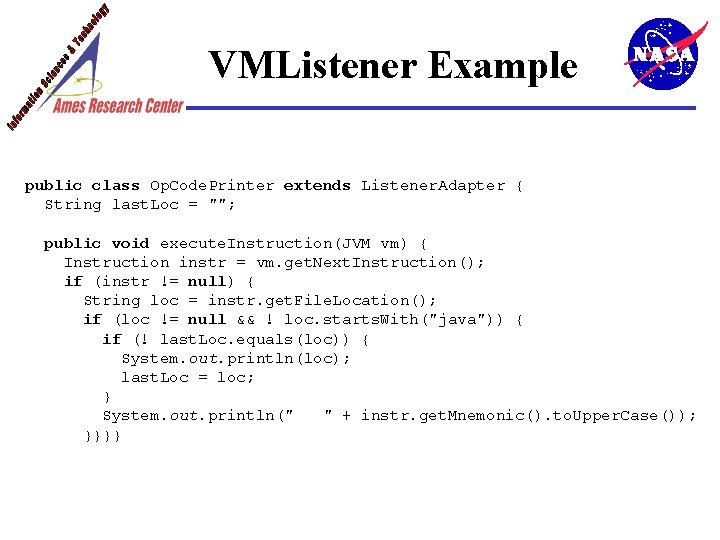 VMListener Example public class Op. Code. Printer extends Listener. Adapter { String last. Loc