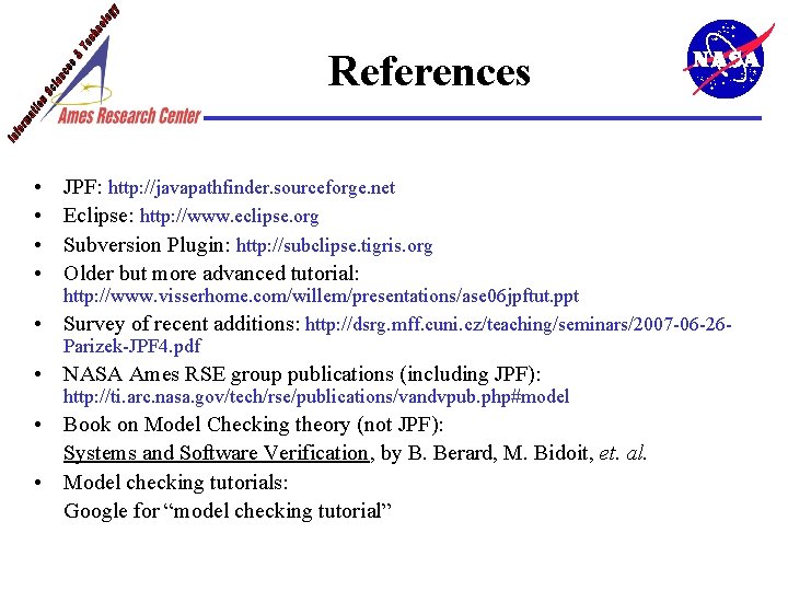 References • • • JPF: http: //javapathfinder. sourceforge. net Eclipse: http: //www. eclipse. org