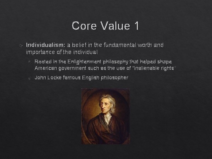 Core Value 1 Individualism: a belief in the fundamental worth and importance of the