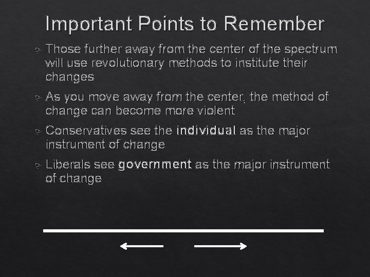Important Points to Remember Those further away from the center of the spectrum will