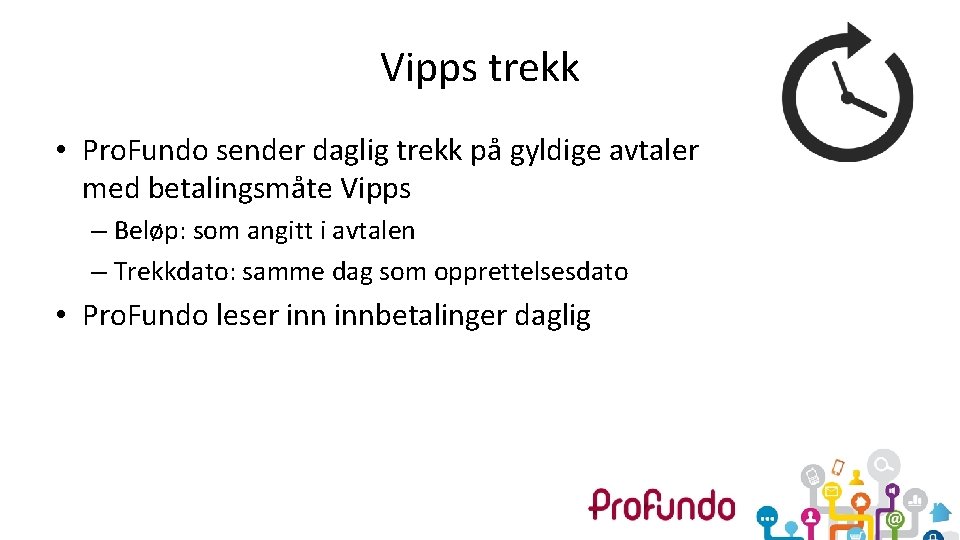 Vipps trekk • Pro. Fundo sender daglig trekk på gyldige avtaler med betalingsmåte Vipps