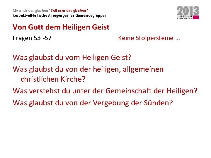 Muss ich das glauben? Soll man das glauben? Respektvoll-kritische Anregungen für Gemeindegruppen Von Gott