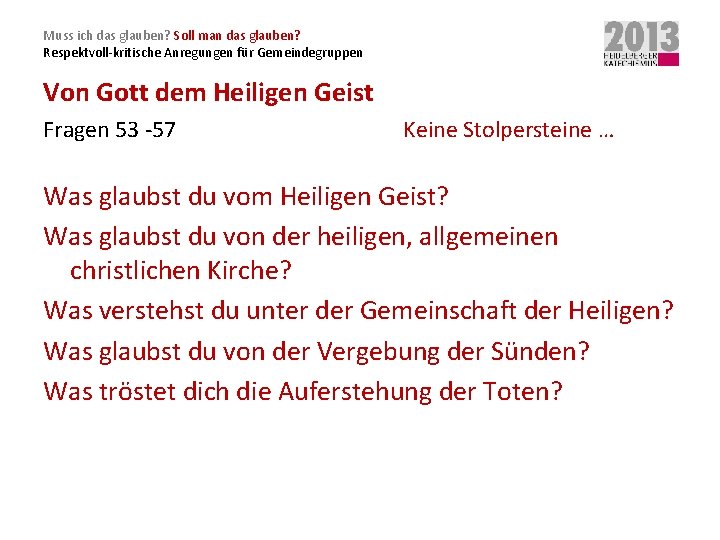 Muss ich das glauben? Soll man das glauben? Respektvoll-kritische Anregungen für Gemeindegruppen Von Gott