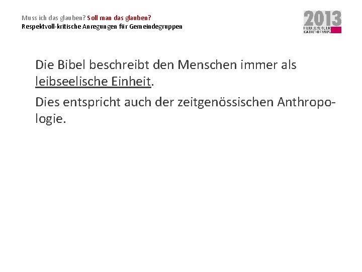 Muss ich das glauben? Soll man das glauben? Respektvoll-kritische Anregungen für Gemeindegruppen Die Bibel