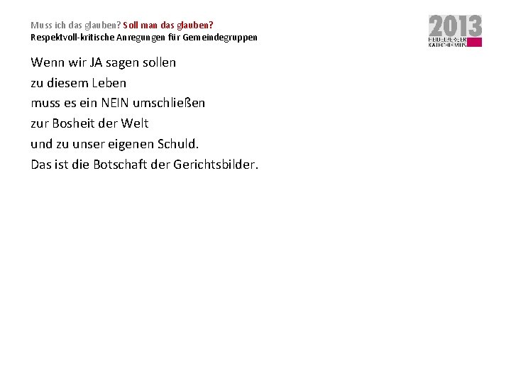 Muss ich das glauben? Soll man das glauben? Respektvoll-kritische Anregungen für Gemeindegruppen Wenn wir