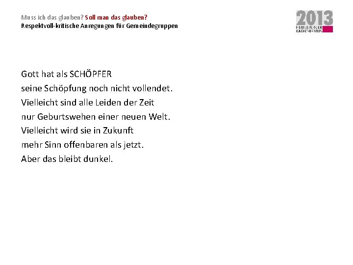 Muss ich das glauben? Soll man das glauben? Respektvoll-kritische Anregungen für Gemeindegruppen Gott hat