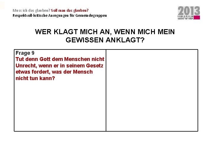 Muss ich das glauben? Soll man das glauben? Respektvoll-kritische Anregungen für Gemeindegruppen WER KLAGT