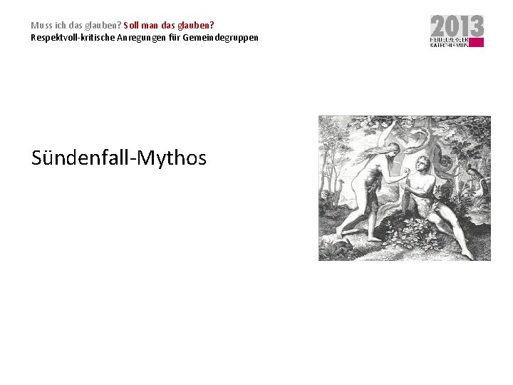 Muss ich das glauben? Soll man das glauben? Respektvoll-kritische Anregungen für Gemeindegruppen Sündenfall-Mythos 