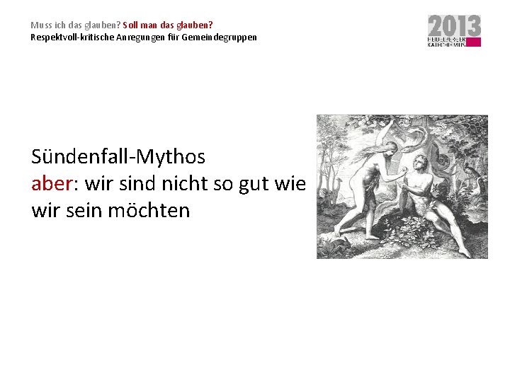 Muss ich das glauben? Soll man das glauben? Respektvoll-kritische Anregungen für Gemeindegruppen Sündenfall-Mythos aber: