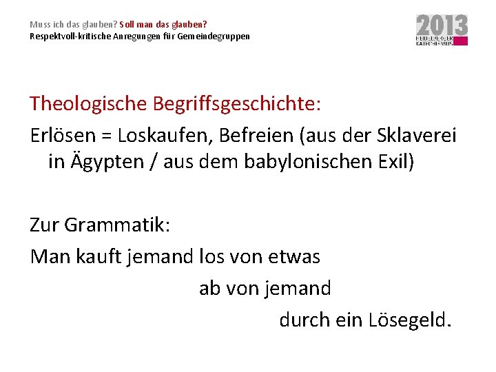 Muss ich das glauben? Soll man das glauben? Respektvoll-kritische Anregungen für Gemeindegruppen Theologische Begriffsgeschichte: