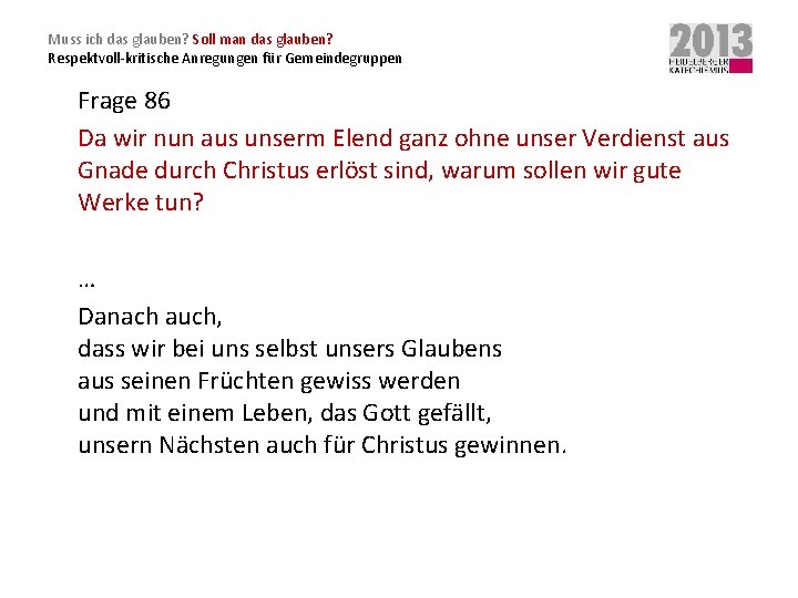 Muss ich das glauben? Soll man das glauben? Respektvoll-kritische Anregungen für Gemeindegruppen Frage 86