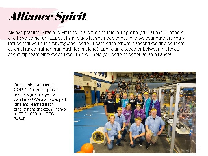 Alliance Spirit Always practice Gracious Professionalism when interacting with your alliance partners, and have