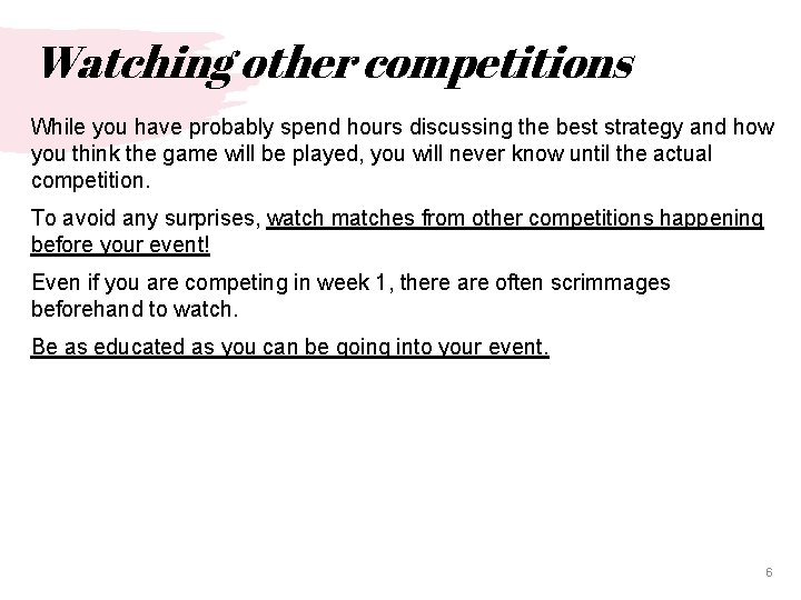 Watching other competitions While you have probably spend hours discussing the best strategy and