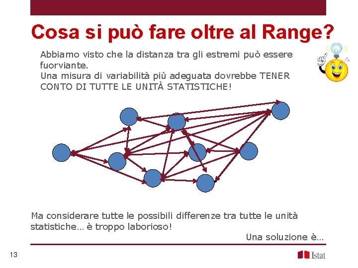 Cosa si può fare oltre al Range? Abbiamo visto che la distanza tra gli