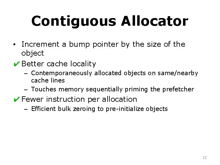 Contiguous Allocator • Increment a bump pointer by the size of the object ✔