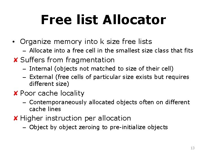 Free list Allocator • Organize memory into k size free lists – Allocate into