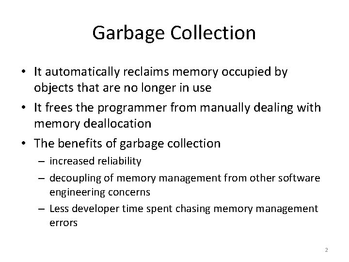 Garbage Collection • It automatically reclaims memory occupied by objects that are no longer