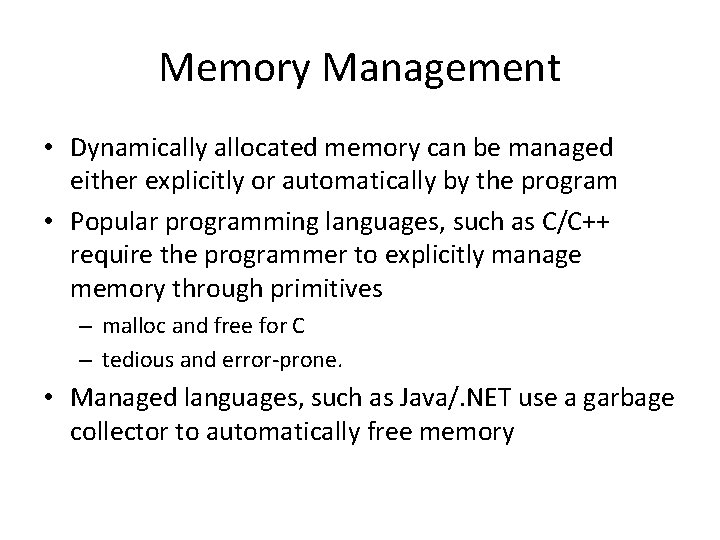 Memory Management • Dynamically allocated memory can be managed either explicitly or automatically by