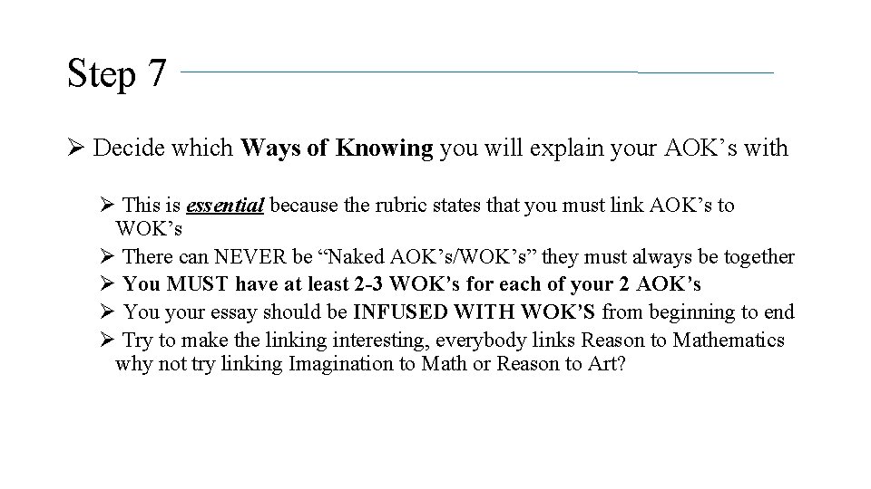 Step 7 Ø Decide which Ways of Knowing you will explain your AOK’s with