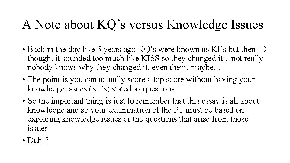 A Note about KQ’s versus Knowledge Issues • Back in the day like 5